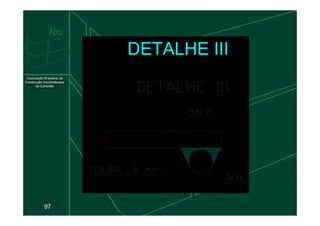 DETALHE III
97
 