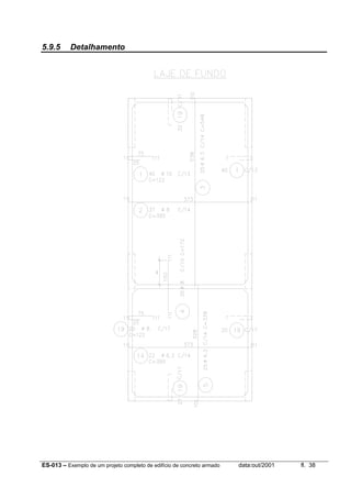 ES-013 – Exemplo de um projeto completo de edifício de concreto armado data:out/2001 fl. 38
5.9.5 Detalhamento
 