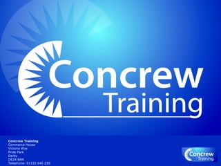 Concrew Training
Commerce House
Victoria Way
Pride Park
Derby
DE24 8AN
Telephone: 01332 640 230
 