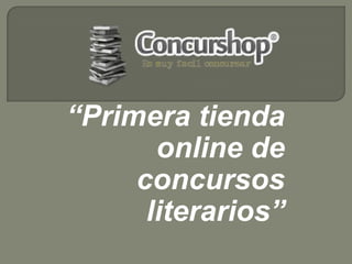 “Primera tienda online de concursos literarios” 