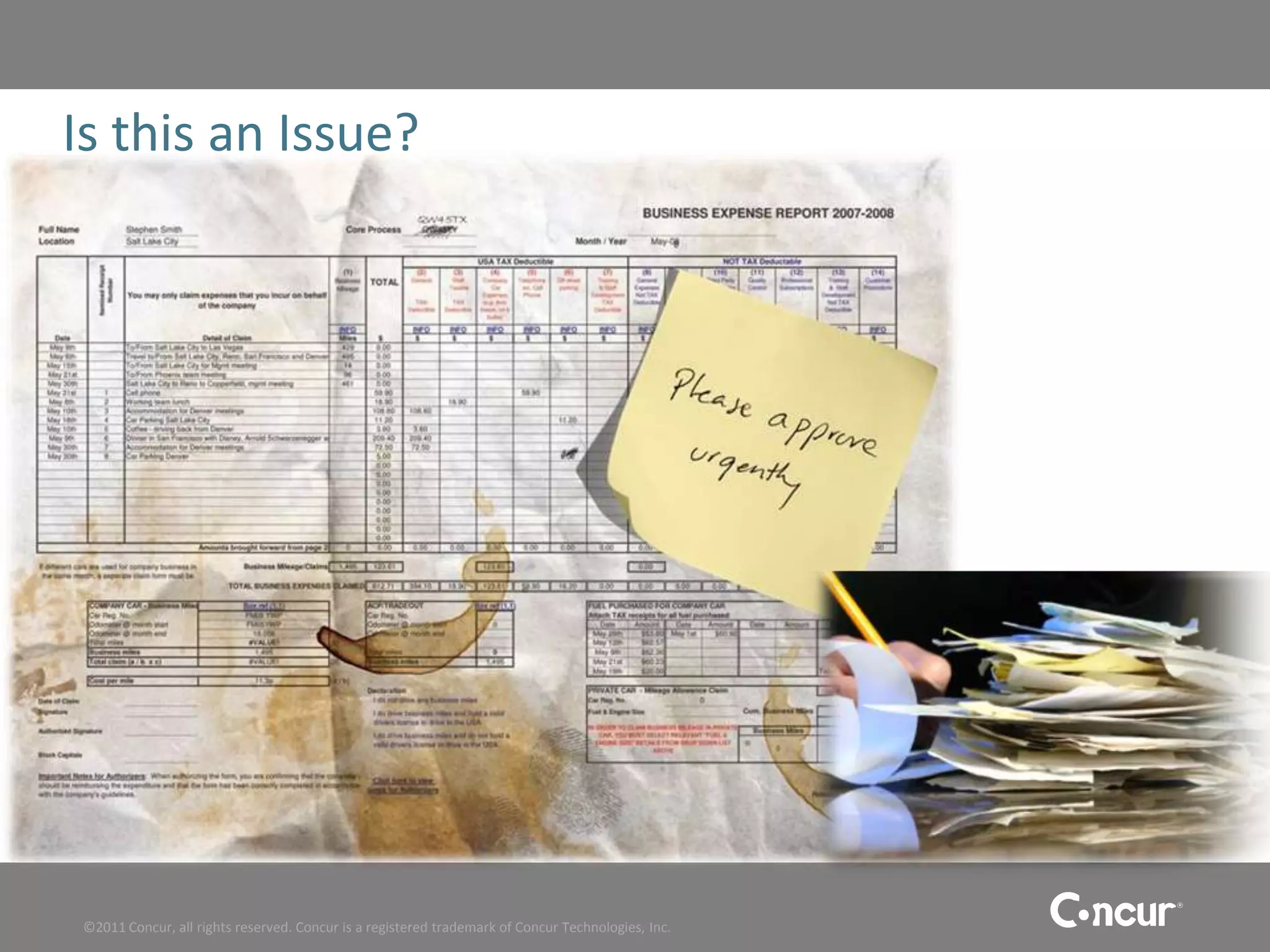 Is this an Issue?




©2011 Concur, all rights reserved. Concur is a registered trademark of Concur Technologies, Inc.
 