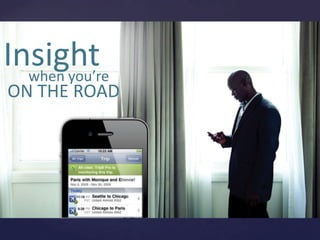 Insight
  when you’re
ON THE ROAD
 