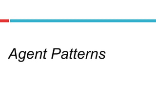 Agent Patterns
 