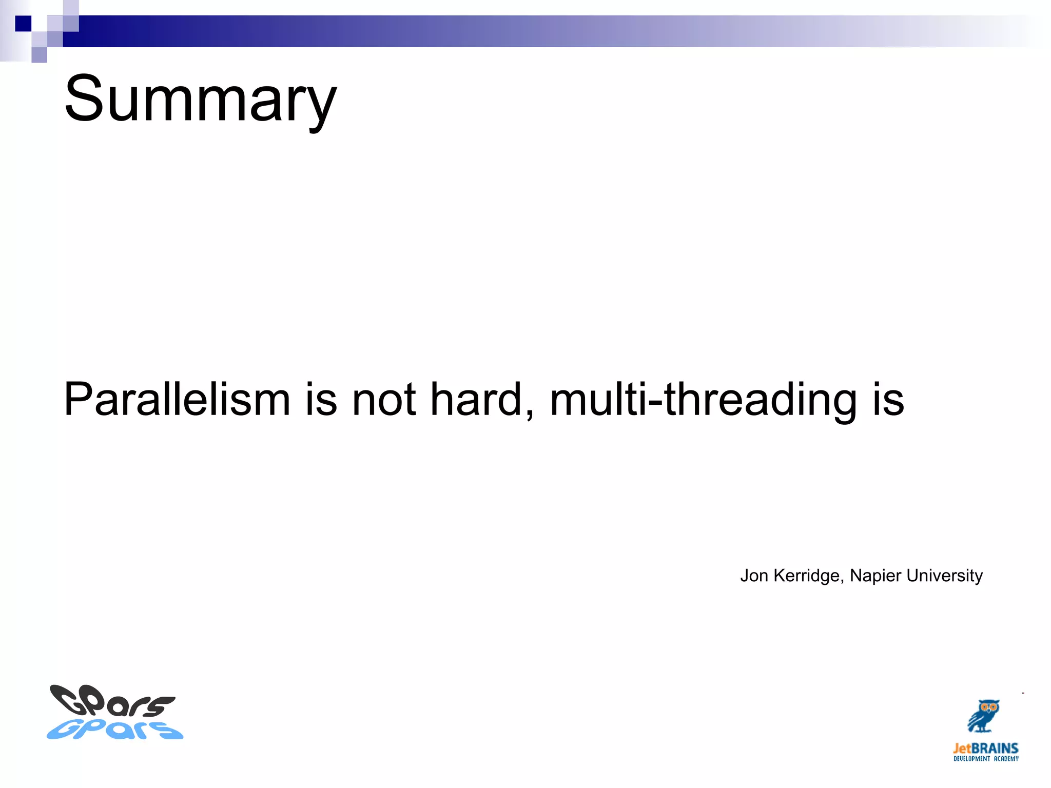 Message Passing Communicating Sequential Processes (CSP) Dataflow Operators Actors 