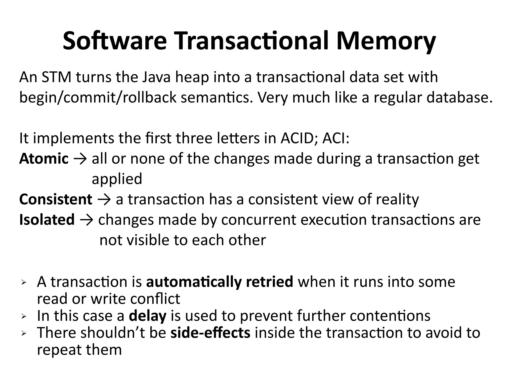 Functions – Pros & Cons
+ Immutability definitively prevents any non-determinism
+ Declarative programming style improves readability
→ focus on the “what” not on the “how”
+ Parallelizing functional (side-effect free) code can be trivially
easy in many cases
+ Better confidence that your program does what you think it does
+ Great support for distributed computation
- “Functional thinking” can be unfamiliar for many OOP developers
- Can be be less efficient than its imperative equivalent
- In memory managed environment (like the JVM) put a bigger
burden on the garbage collector
- Less control → how the computational tasks are splitted and
scheduled on threads is delegated to the library/framework
- Great abstraction for parallelism not for concurrency
 