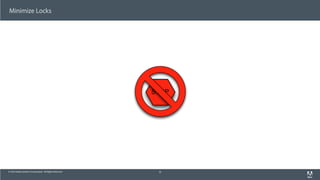 © 2013 Adobe Systems Incorporated. All Rights Reserved.
Minimize Locks
15
STOP
 
