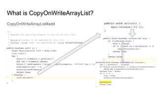 What is CopyOnWriteArrayList?
CopyOnWriteArrayList#add
 