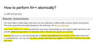 How to perform N++ atomically?
LLVM #cmpxchg
 