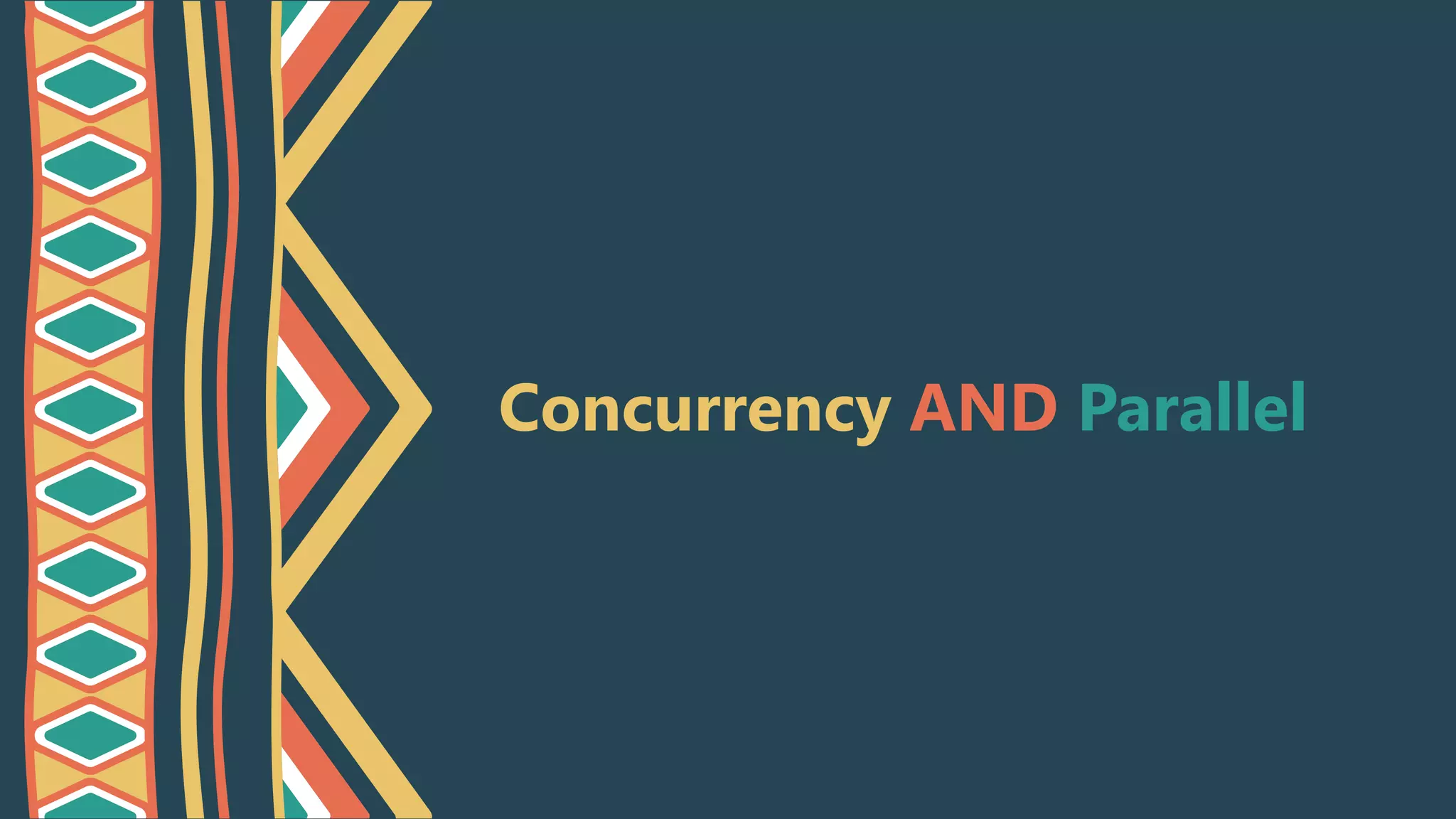 Concurrency AND Parallel
 