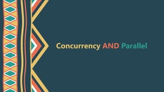 Concurrency AND Parallel
 