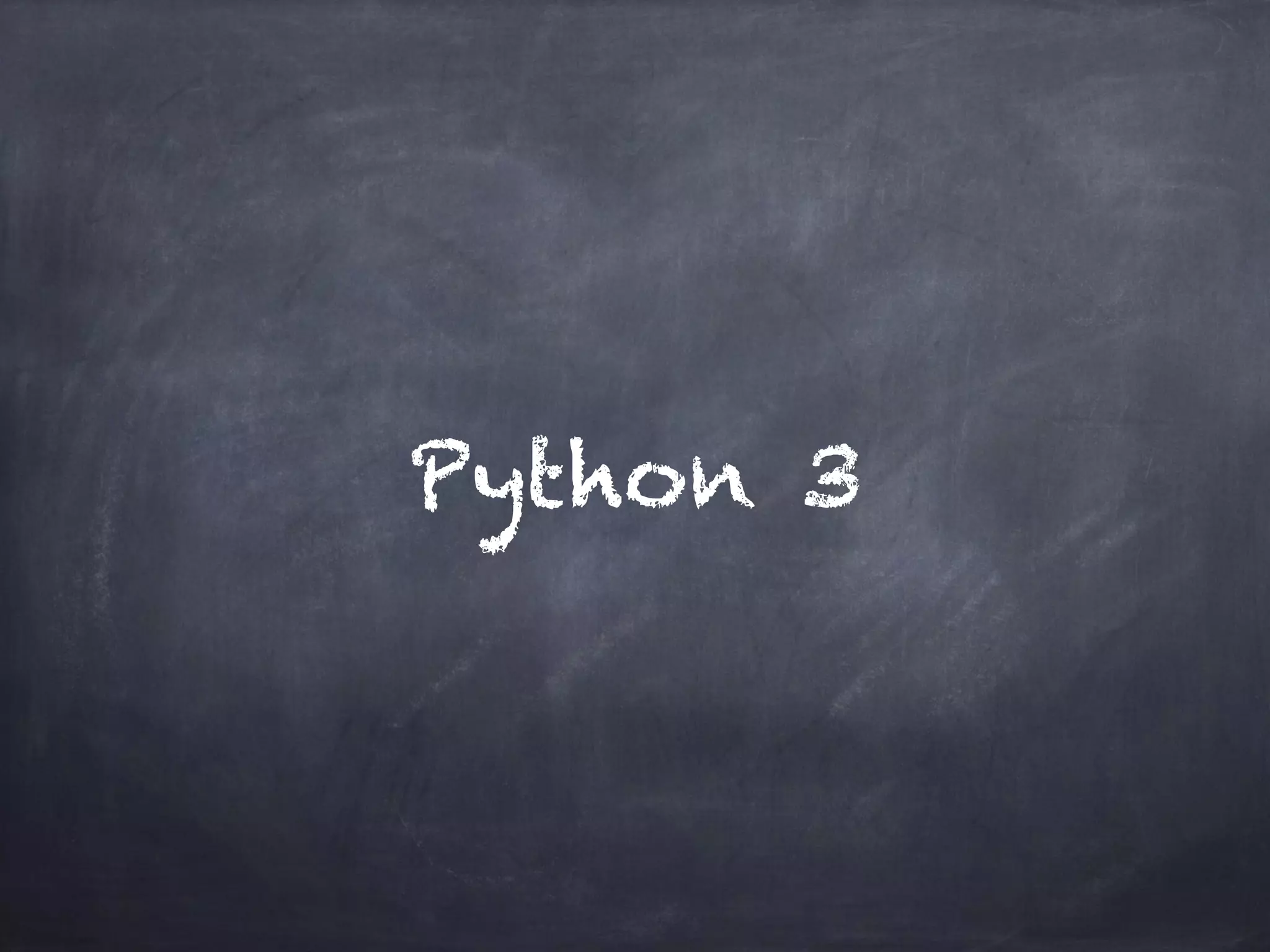 Python 3 
 