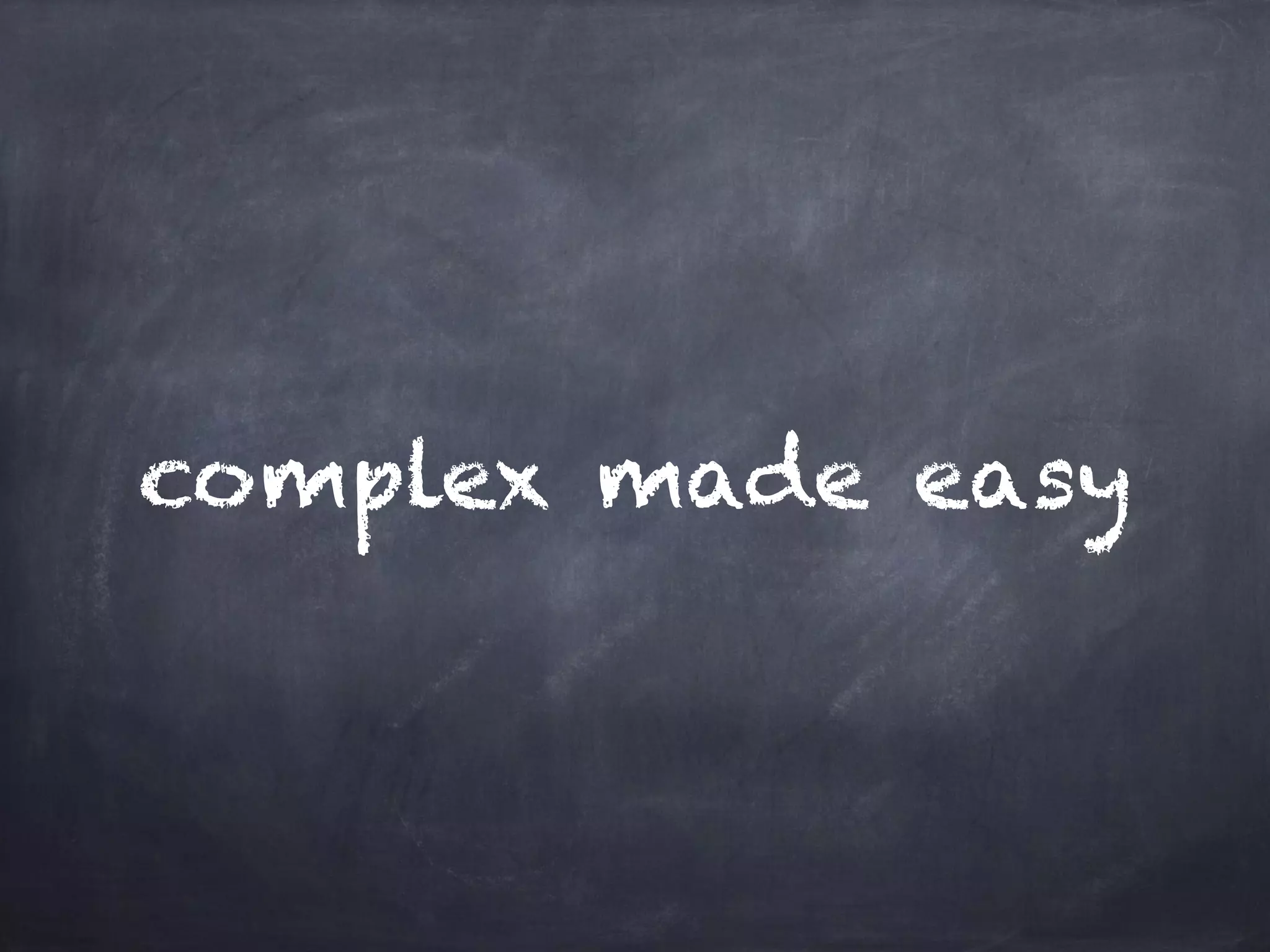 complex made easy 
 