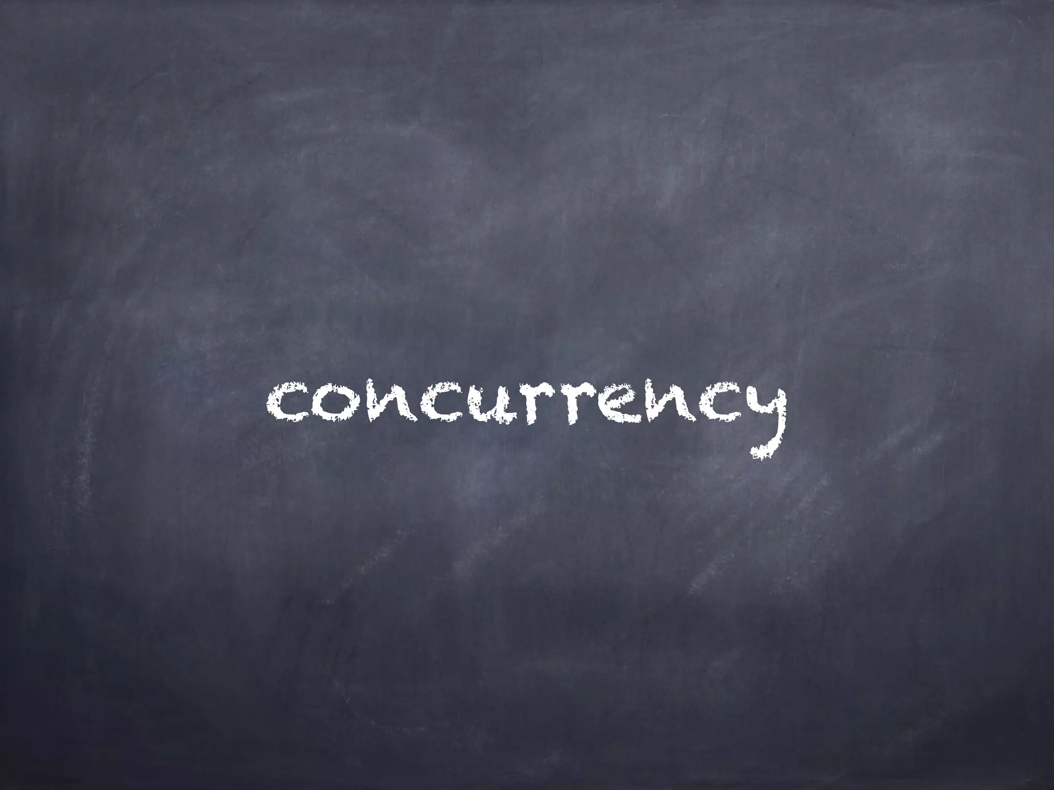 concurrency 
 