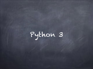Python 3 
 