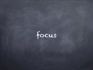 focus 
 