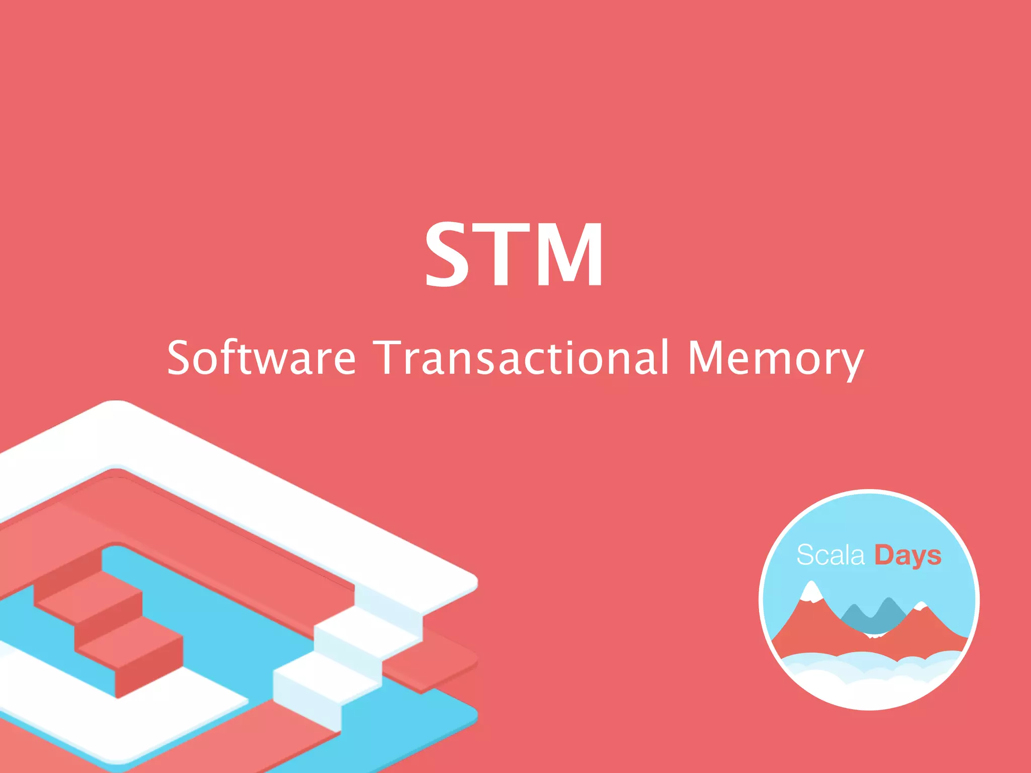 STM
Software Transactional Memory
 