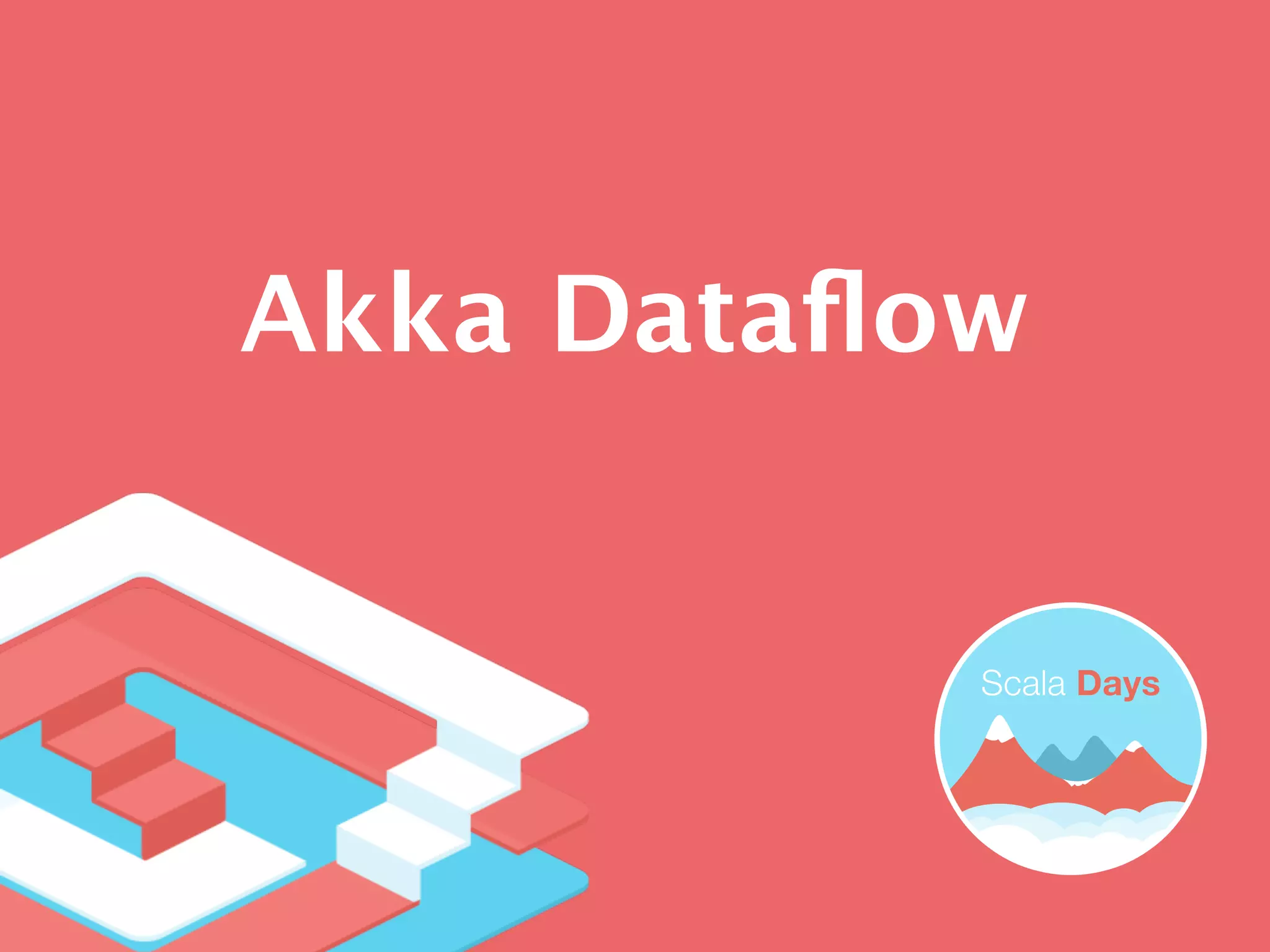 Akka Dataﬂow
 
