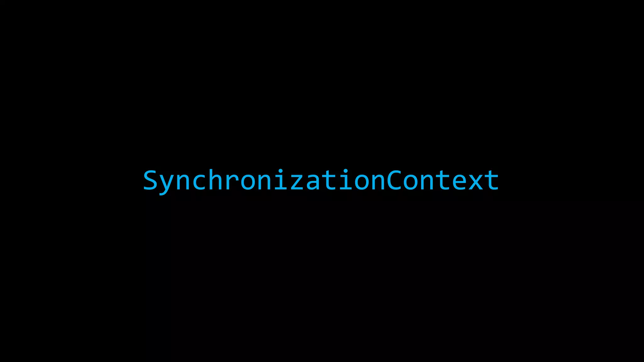 SynchronizationContext 
 