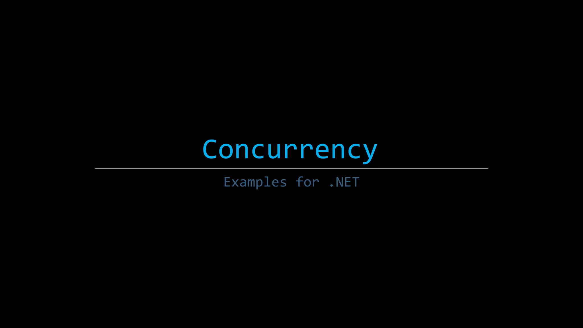 Concurrency 
Examples for .NET 
 