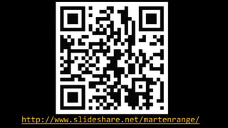 http://www.slideshare.net/martenrange/ 
 
