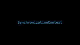 SynchronizationContext 
 