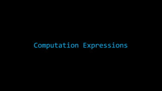 Computation Expressions 
 