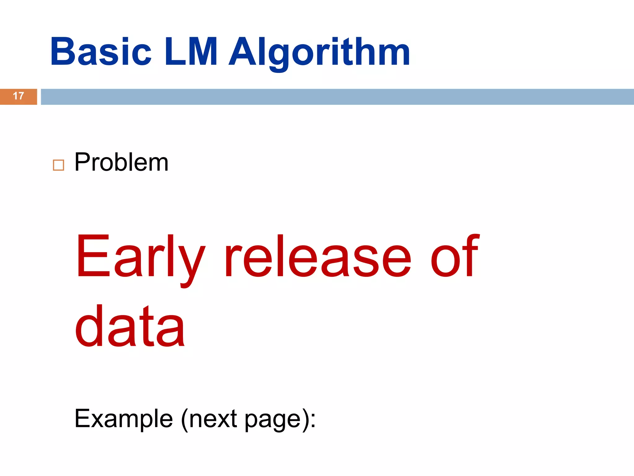 Basic LM Algorithm
 Problem
Early release of
data
Example (next page):
17
 