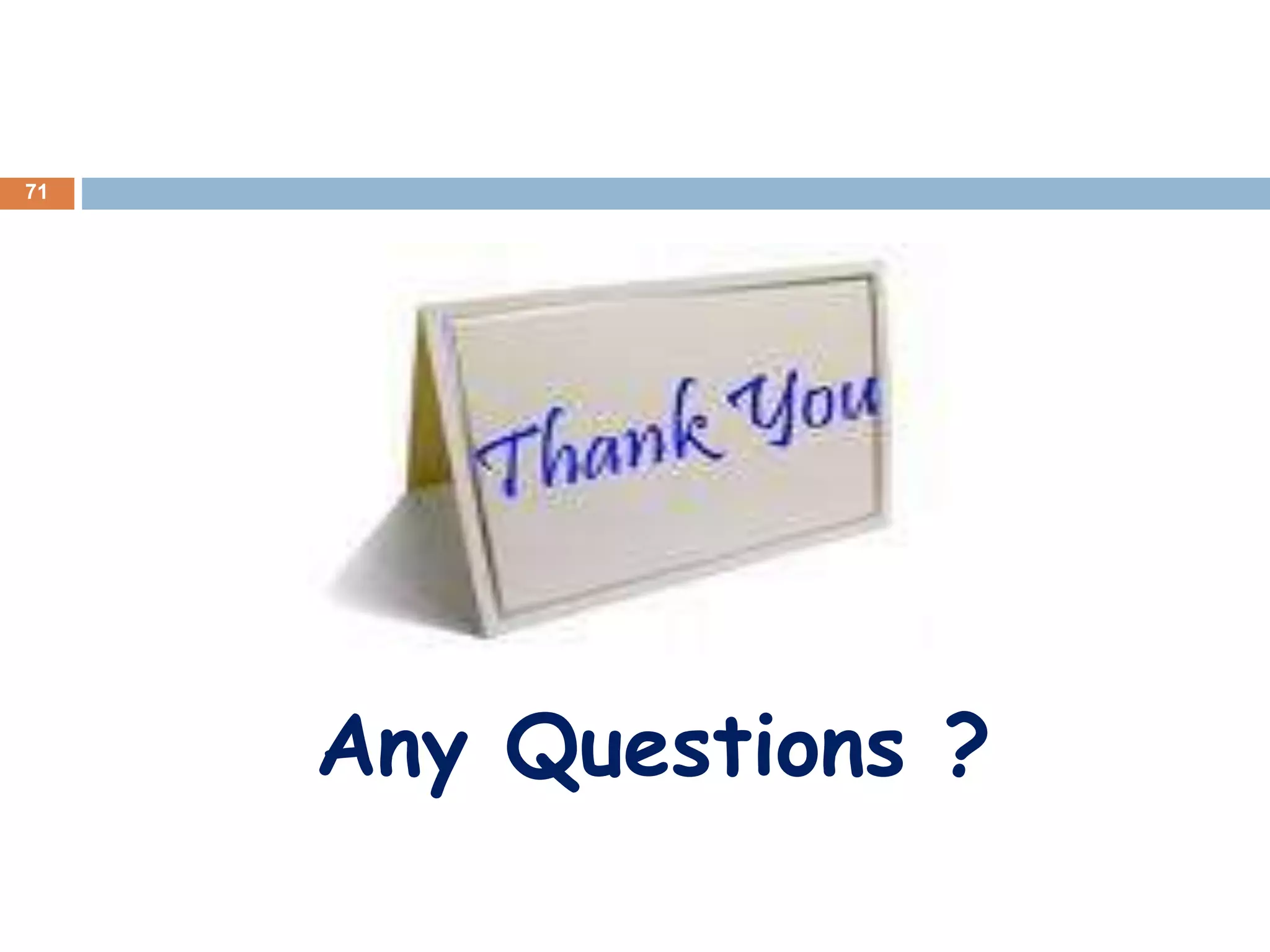 Any Questions ?
71
 