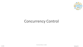 Concurrency Control
Christalin Nelson | SOCS
1 of 44 16-Apr-24
 