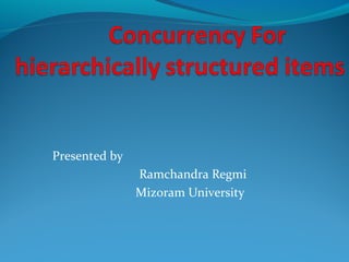 Presented by
Ramchandra Regmi
Mizoram University
 