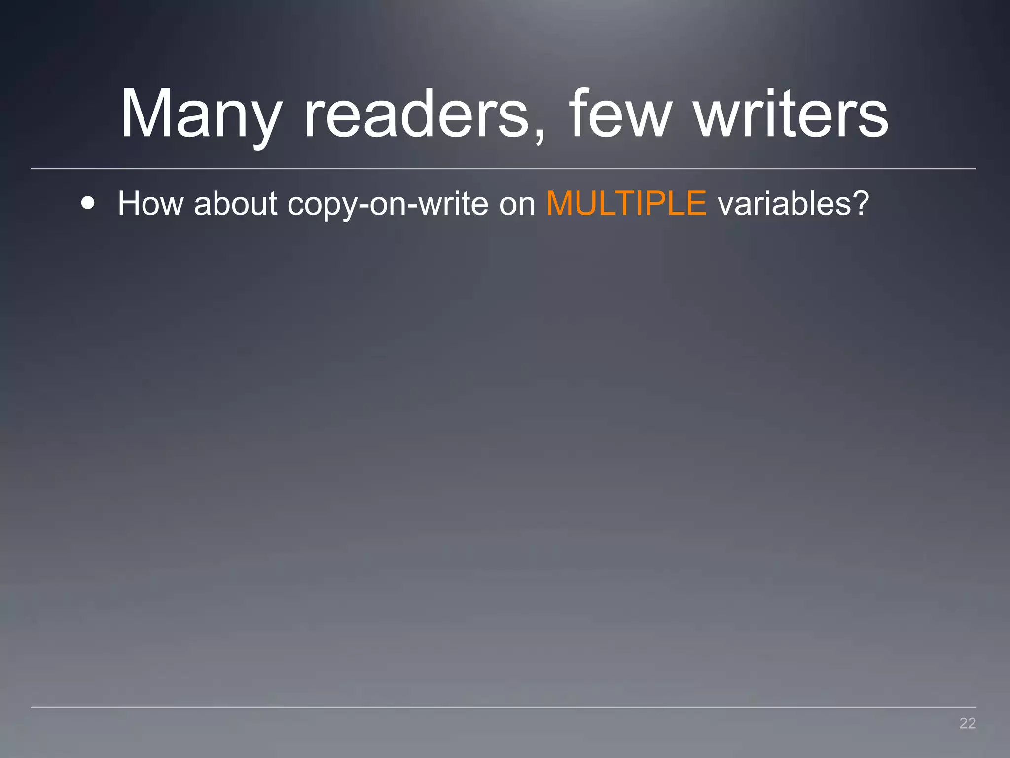 Many readers, few writersHow about copy-on-write on MULTIPLE variables?22