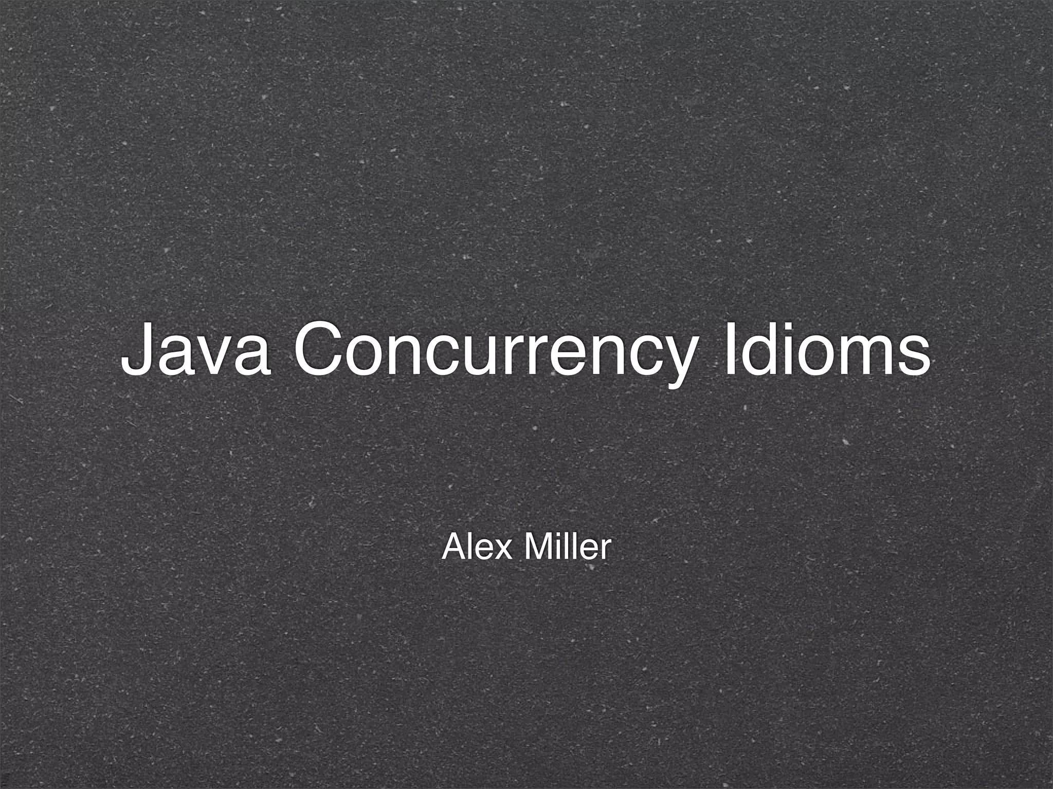 Java Concurrency Idioms