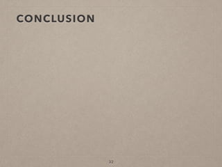CONCLUSION
32
 