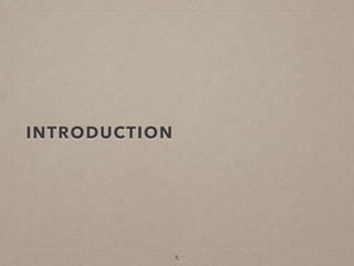 INTRODUCTION
5
 