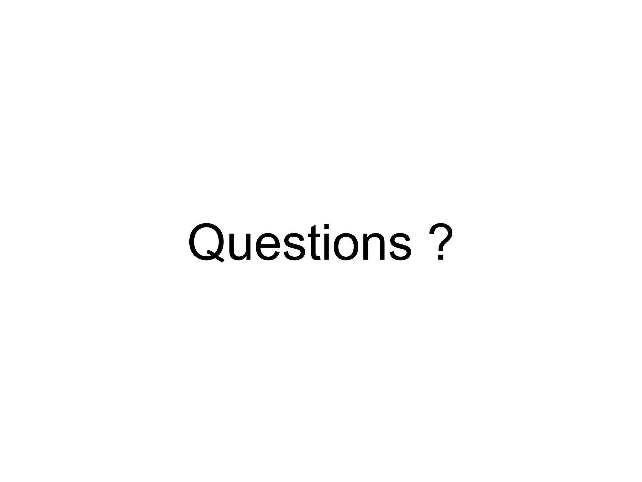 Questions ?
 