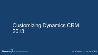 ALL RIGHTS RESERVED © 2014 #CNCYevent + #MSDYNCRM
 