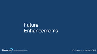 ALL RIGHTS RESERVED © 2014 #CNCYevent + #MSDYNCRM
 