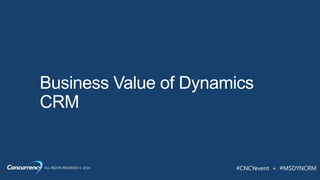 ALL RIGHTS RESERVED © 2014 #CNCYevent + #MSDYNCRM
 
