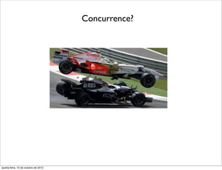 Concurrence?




quarta-feira, 10 de outubro de 2012
 