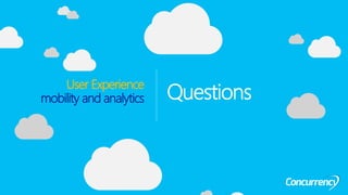 QuestionsUser Experience
mobility and analytics
 