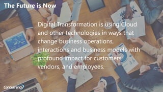 ALL RIGHTS RESERVED © 2016
Digital Transformation is using Cloud
and other technologies in ways that
change business opera...