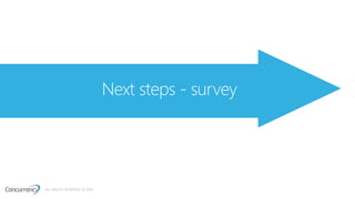 ALL RIGHTS RESERVED © 2016
Next steps - survey
 