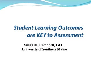 Susan M. Campbell, Ed.D. University of Southern Maine 