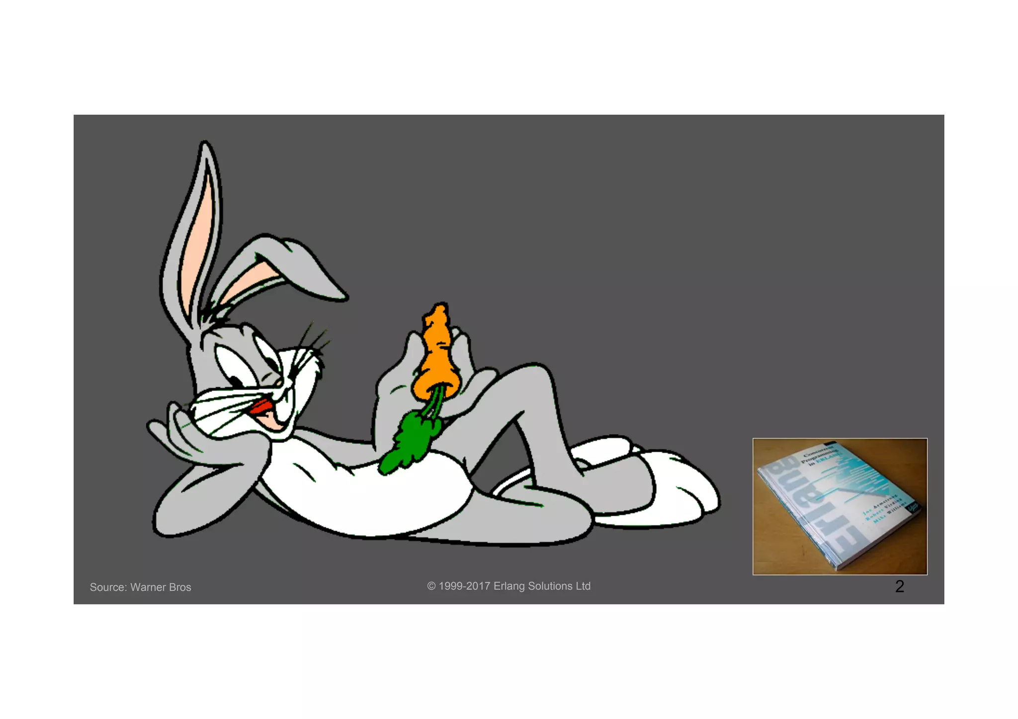 © 1999-2017 Erlang Solutions Ltd 2Source: Warner Bros
 