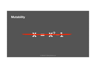 © 1999-2017 Erlang Solutions Ltd
Mutability
X = X2-1
 