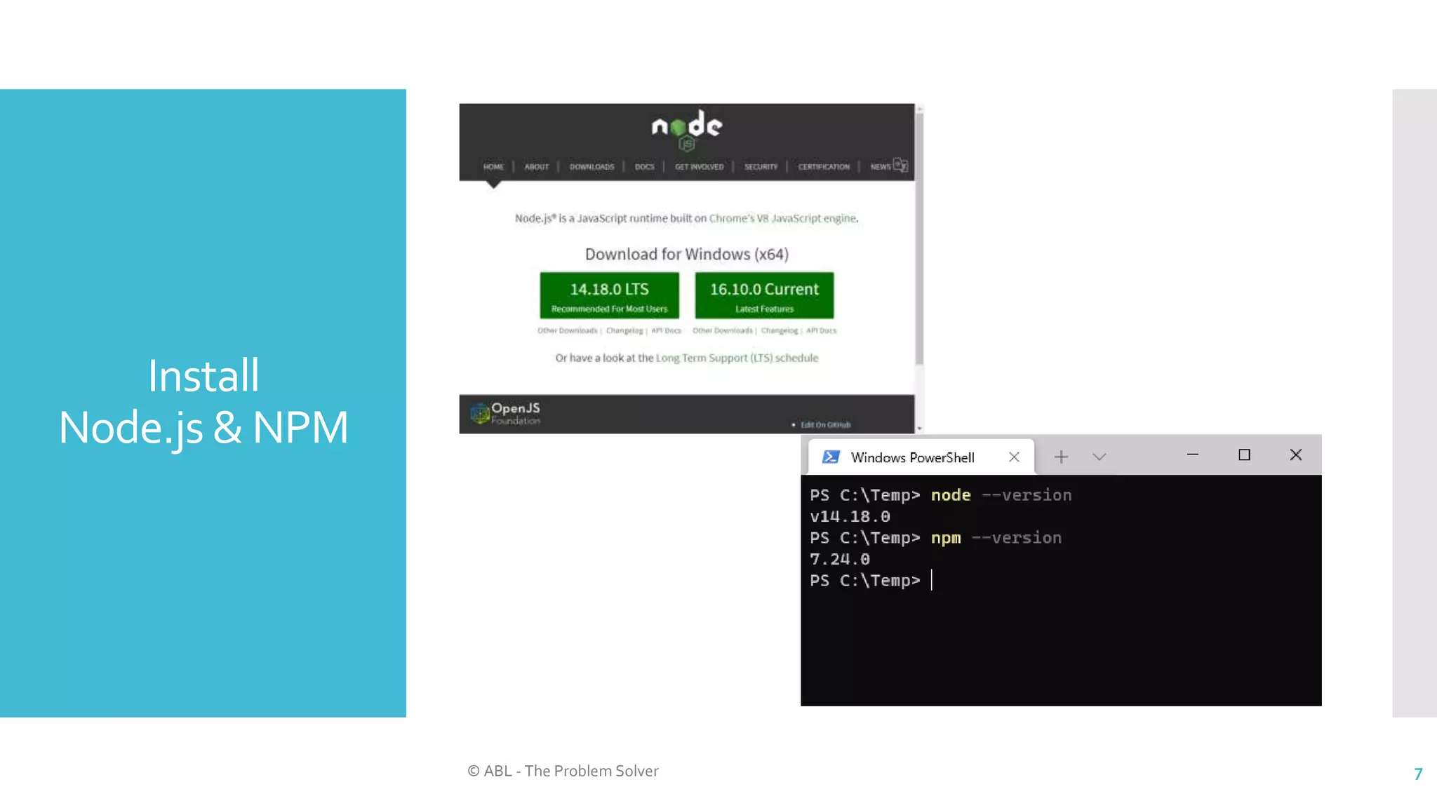 Install
Node.js & NPM
© ABL - The Problem Solver 7
 