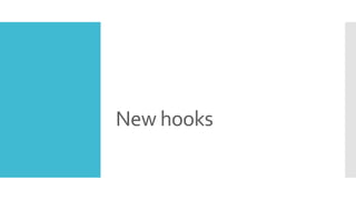 New hooks
 