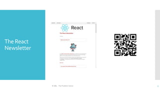 The React
Newsletter
© ABL - The Problem Solver 3
 