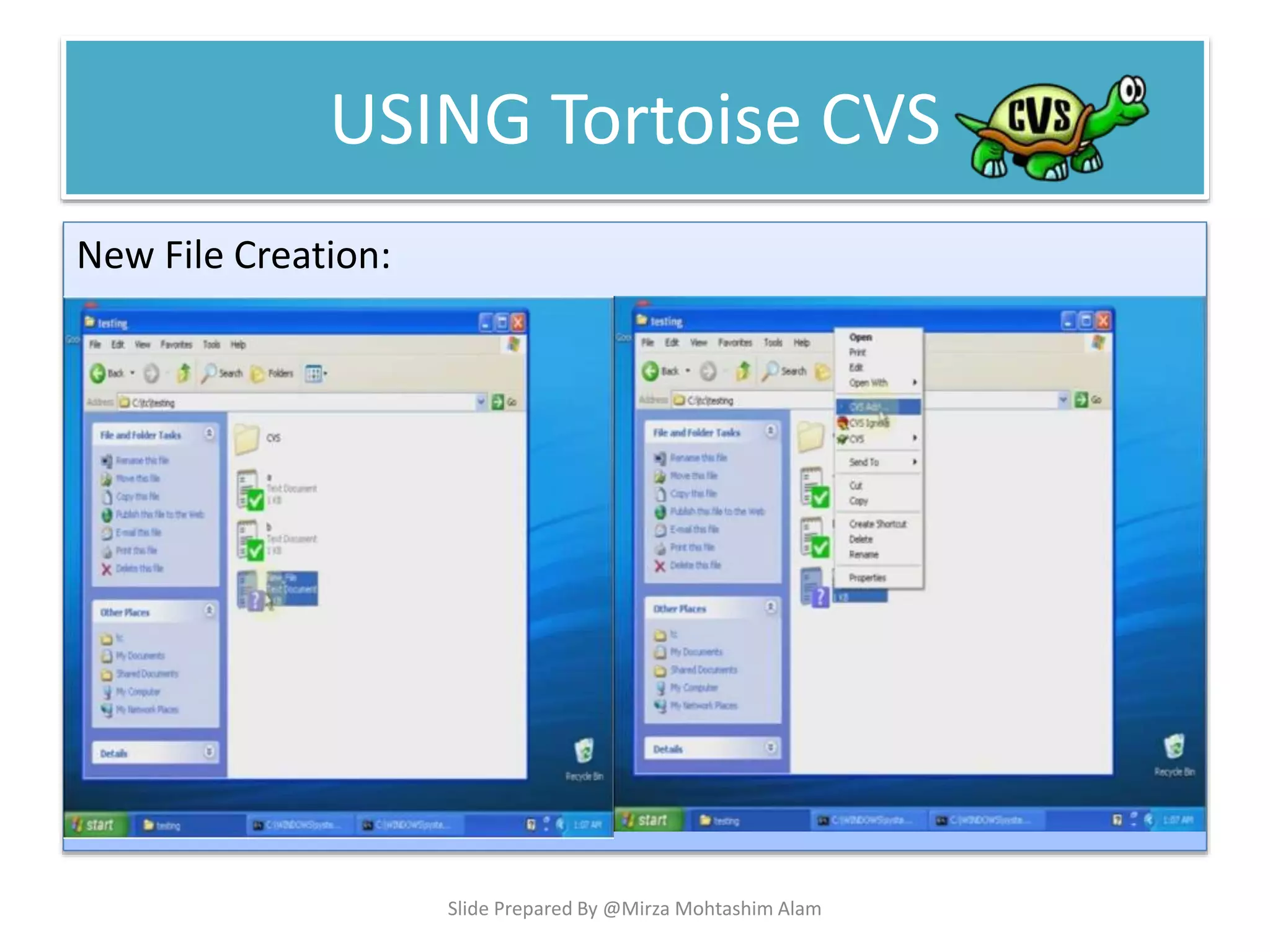 USING Tortoise CVS
New File Creation:
Slide Prepared By @Mirza Mohtashim Alam
 