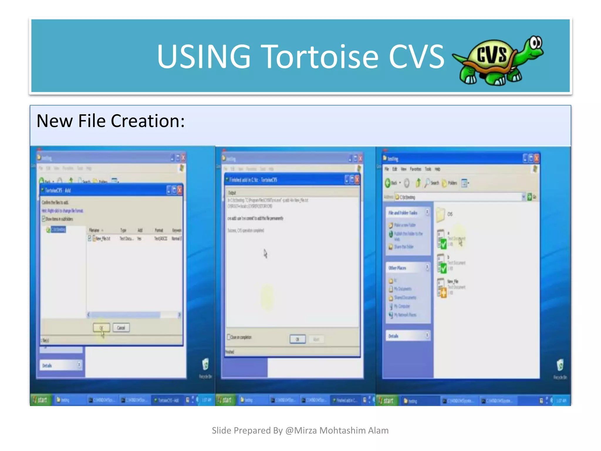 USING Tortoise CVS
New File Creation:
Slide Prepared By @Mirza Mohtashim Alam
 